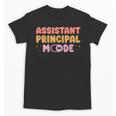 Assistant Principal Mode On Back To School Appreciation Unisex T-Shirt