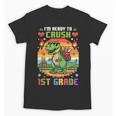 Back To School 1St Grade Boys I'm Ready To Crush Dinosaur Unisex T-Shirt Back To School 1St Grade Boys I'm Ready To Crush Dinosaur Unisex T-Shirt