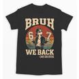 Back To School Bruh We Back 2nd Grade 6 7 First Day School Unisex T-Shirt Back To School Bruh We Back 2nd Grade 6 7 First Day School Unisex T-Shirt