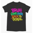 Back To School Bruh Game Over Gaming Boys Unisex T-Shirt Back To School Bruh Game Over Gaming Boys Unisex T-Shirt
