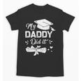 Back To School My Daddy Did It Graduation Proud Dad Graduated Small Unisex T-Shirt Back To School My Daddy Did It Graduation Proud Dad Graduated Small Unisex T-Shirt