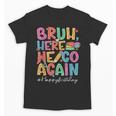 Back To School First Day Of School Bruh Here We Go Again Bro Unisex T-Shirt Back To School First Day Of School Bruh Here We Go Again Bro Unisex T-Shirt