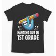 Back To School First Grade Sloth Hanging Out In 1st Grade Unisex T-Shirt Back To School First Grade Sloth Hanging Out In 1st Grade Unisex T-Shirt