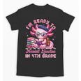 Back To School I'm Ready To Axolotl Question In 4th Grade Unisex T-Shirt