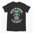 Back To School And Still No Signs Of Intelligent Life Alien Unisex T-Shirt Back To School And Still No Signs Of Intelligent Life Alien Unisex T-Shirt