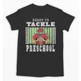 Back To School Ready To Tackle Preschool Football Theme Unisex T-Shirt Back To School Ready To Tackle Preschool Football Theme Unisex T-Shirt