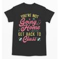 Back To School You'Re Not Going Home School Nurse Unisex T-Shirt