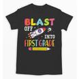 Blast Off Into First Grade Back To School Kids Rocket Space Unisex T-Shirt Blast Off Into First Grade Back To School Kids Rocket Space Unisex T-Shirt