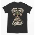 Born To Go Hunting Forced To Go Back To School Camo Deer Boy Unisex T-Shirt Born To Go Hunting Forced To Go Back To School Camo Deer Boy Unisex T-Shirt