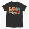 Bruh We Back 5th Grade Vibes Back To School Fifth Grade Unisex T-Shirt Bruh We Back 5th Grade Vibes Back To School Fifth Grade Unisex T-Shirt