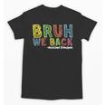 Bruh We Back Assistant Principal Back To School Groovy Unisex T-Shirt Bruh We Back Assistant Principal Back To School Groovy Unisex T-Shirt