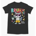 Bruh We Back Raccoon Back To School Unisex T-Shirt Bruh We Back Raccoon Back To School Unisex T-Shirt