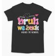 Bruh We Back Back To School First Day Back To School Unisex T-Shirt Bruh We Back Back To School First Day Back To School Unisex T-Shirt