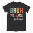 Bruh We Back Vice Principal Retro Vintage Back To School Unisex T-Shirt