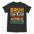 Bruh My First Day Preschool Back To School Preschool Unisex T-Shirt Bruh My First Day Preschool Back To School Preschool Unisex T-Shirt