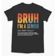 Bruh I'm A Senior Back To School Class Of 2026 Graduation Unisex T-Shirt Bruh I'm A Senior Back To School Class Of 2026 Graduation Unisex T-Shirt