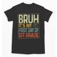 Bruh Its My First Day Of 1st Grade Back To School Boys Kids Unisex T-Shirt Bruh Its My First Day Of 1st Grade Back To School Boys Kids Unisex T-Shirt