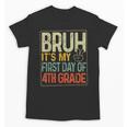 Bruh Its My First Day Of 4th Grade Back To School Boys Kids Unisex T-Shirt Bruh Its My First Day Of 4th Grade Back To School Boys Kids Unisex T-Shirt