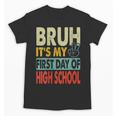 Bruh Its My First Day Of High School Back To School Boy Kid Unisex T-Shirt