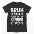 Bruh It's My First Day Of Kindergarten Back To School 2025 Unisex T-Shirt Bruh It's My First Day Of Kindergarten Back To School 2025 Unisex T-Shirt