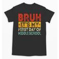 Bruh It's My First Day Of Middle School Back To School Unisex T-Shirt