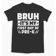 Bruh It's My First Day Of Pre K PreK Back To School Boys Unisex T-Shirt Bruh It's My First Day Of Pre K PreK Back To School Boys Unisex T-Shirt