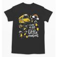 Bus Driver I Love My Job Little Reasons Back To School Unisex T-Shirt