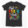 Bye Pre-K Hello Kindergarten Students Pupils Back To School Unisex T-Shirt Bye Pre-K Hello Kindergarten Students Pupils Back To School Unisex T-Shirt
