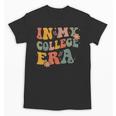In My College Era First Day Of University Back To School Unisex T-Shirt In My College Era First Day Of University Back To School Unisex T-Shirt