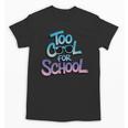 Too Cool For School – Back To School For Kids Unisex T-Shirt Too Cool For School – Back To School For Kids Unisex T-Shirt