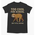 Too Cool For School Sloth Back To School Boys Joke Unisex T-Shirt