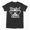 Too Cool For School Sunglasses First Day Back To School Unisex T-Shirt Too Cool For School Sunglasses First Day Back To School Unisex T-Shirt