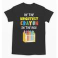 Crayon Be The Brightest Students Crayons Back To School Unisex T-Shirt Crayon Be The Brightest Students Crayons Back To School Unisex T-Shirt