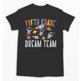 Fifth Grade Dream Team Astronaut 5th Grade Back To School Unisex T-Shirt Fifth Grade Dream Team Astronaut 5th Grade Back To School Unisex T-Shirt
