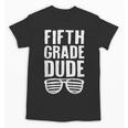 Fifth Grade Dude First Day Back To School Boys Kids Unisex T-Shirt Fifth Grade Dude First Day Back To School Boys Kids Unisex T-Shirt