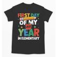 First Day Of My Last Year In Elementary Back To School Unisex T-Shirt First Day Of My Last Year In Elementary Back To School Unisex T-Shirt