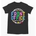 Front Office Squad Back To School Happy First Day Of School Unisex T-Shirt