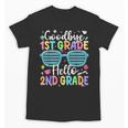 Goodbye 1st Grade Hello 2nd Grade Graduation Back To School Unisex T-Shirt Goodbye 1st Grade Hello 2nd Grade Graduation Back To School Unisex T-Shirt