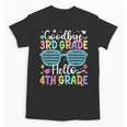 Goodbye 3rd Grade Hello 4th Grade Graduation Back To School Unisex T-Shirt Goodbye 3rd Grade Hello 4th Grade Graduation Back To School Unisex T-Shirt