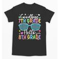 Goodbye 7th Grade Hello 8th Grade Graduation Back To School Unisex T-Shirt Goodbye 7th Grade Hello 8th Grade Graduation Back To School Unisex T-Shirt