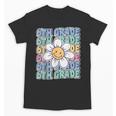 Groovy 6th Grade Back To School First Day Of Sixth Grade Unisex T-Shirt Groovy 6th Grade Back To School First Day Of Sixth Grade Unisex T-Shirt