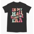 In My Hall Monitor Era School Student Back To School Groovy Unisex T-Shirt In My Hall Monitor Era School Student Back To School Groovy Unisex T-Shirt
