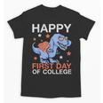 Happy First Day Of CollegeRex Dinosaur Back To School Unisex T-Shirt Happy First Day Of CollegeRex Dinosaur Back To School Unisex T-Shirt