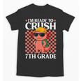 I'm Ready To Crush 7th Grade Axolotl Back To School Unisex T-Shirt I'm Ready To Crush 7th Grade Axolotl Back To School Unisex T-Shirt