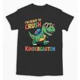 I'm Ready To Crush Kindergarten T-Rex Back To School Dino Unisex T-Shirt