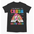 I'm Ready To Crush Second Grade Unicorn Back To School Girls Unisex T-Shirt I'm Ready To Crush Second Grade Unicorn Back To School Girls Unisex T-Shirt