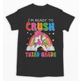 I'm Ready To Crush Third Grade Unicorn Back To School Girls Unisex T-Shirt