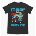 I'm Ready To Crush VPK First Day Of VPK Back To School VPK Unisex T-Shirt I'm Ready To Crush VPK First Day Of VPK Back To School VPK Unisex T-Shirt