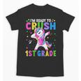 I'm Ready For First Grade Back To School 1st Grade Girls Unisex T-Shirt I'm Ready For First Grade Back To School 1st Grade Girls Unisex T-Shirt
