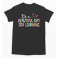 It's A Beautiful Day For Learning Back To School Unisex T-Shirt It's A Beautiful Day For Learning Back To School Unisex T-Shirt